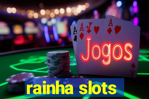 rainha slots